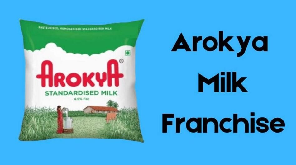 Arokya Milk Franchise | Dealership Details, Apply Now